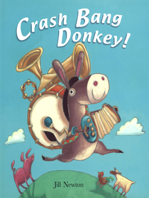 Title details for Crash Bang Donkey! by Jill Newton - Available